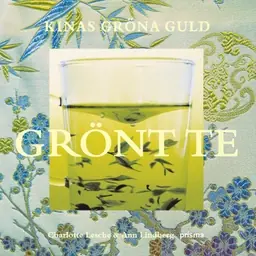 Grönt te : Kinas gröna guld